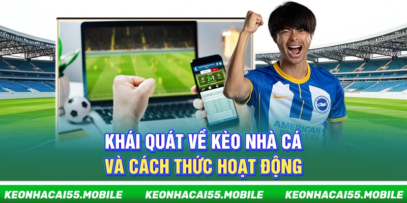 Kèo Nhà Cái ⭐️ Tỷ lệ Keonhacai 5, Kèo Bóng Đá Mới Nhất 24h 21 Khái quát về kèo nhà cái và cách thức hoạt động